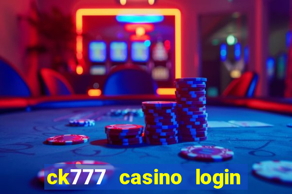 ck777 casino login register mobile